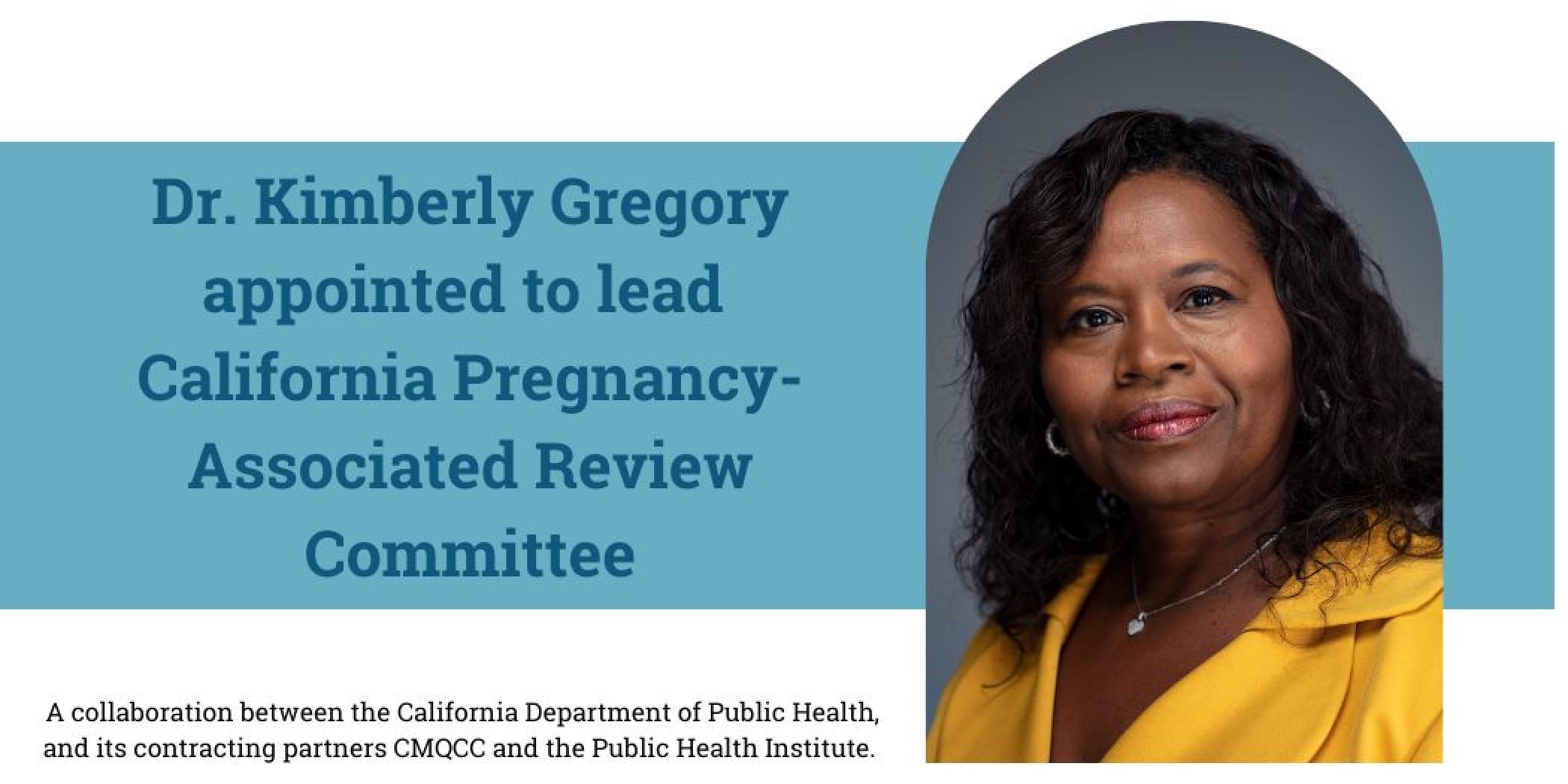 Photo of Dr. Kimberly Gregory and Headline: DR. Kimberly Gregory appointed to lead California Pregnancy-Associated Review Committee